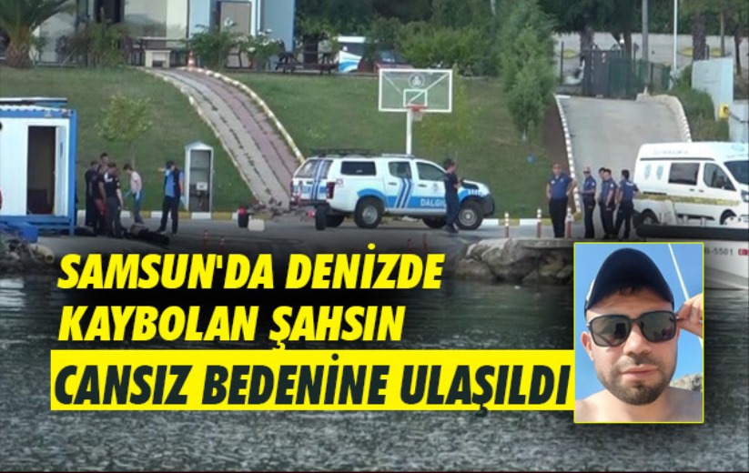 Samsun'da denizde kaybolan şahsın cansız bedenine ulaşıldı
