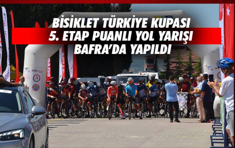 Bisiklet Türkiye Kupası 5. Etap Puanlı Yol Yarışı Bafra'da yapıldı