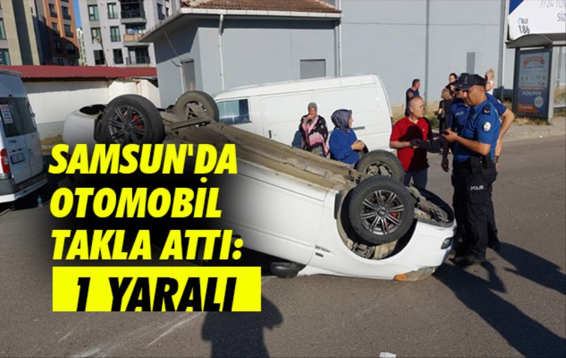 Samsun'da otomobil takla attı: 1 yaralı