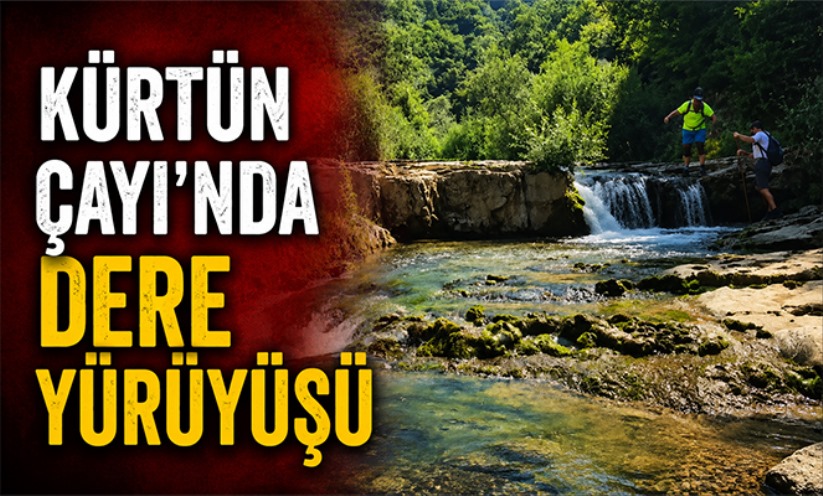 Kürtün Çayı'nda dere yürüyüşü