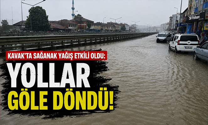 Kavak'ta sağanak yağış etkili oldu: Yollar göle döndü