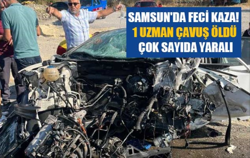 Samsun'da feci kaza! 1 uzman çavuş öldü çok sayıda yaralı