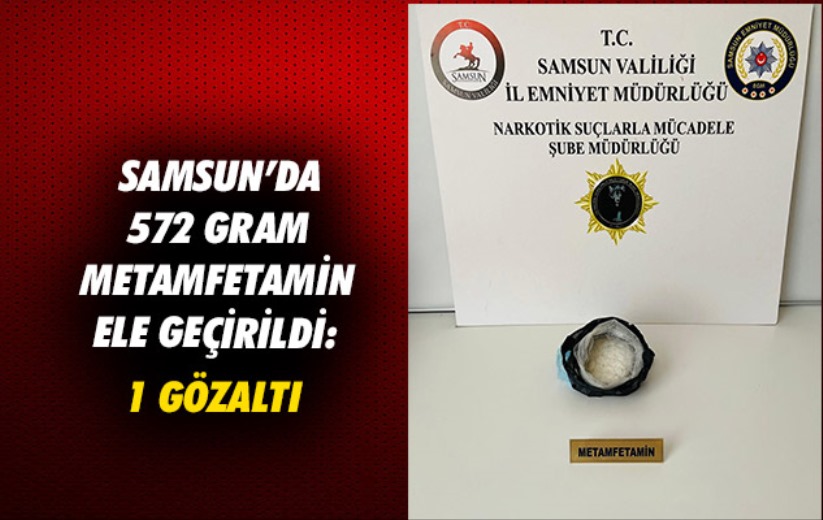 Samsun'da 572 gram metamfetamin ele geçirildi: 1 gözaltı 