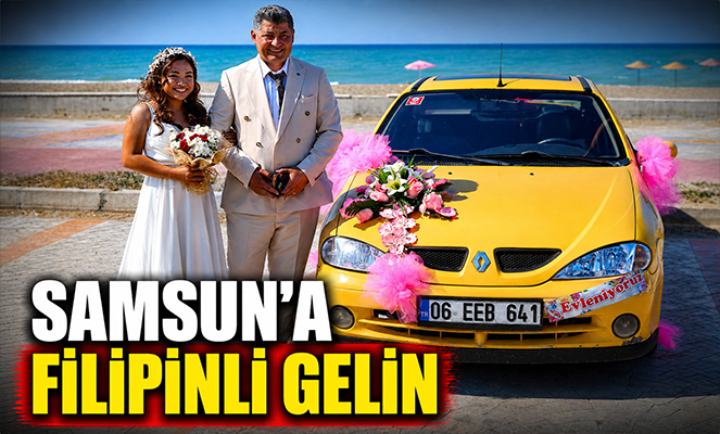 Samsun'a Filipinli gelin