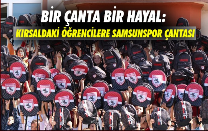 Bir Çanta Bir Hayal: Kırsaldaki öğrencilere Samsunspor çantası