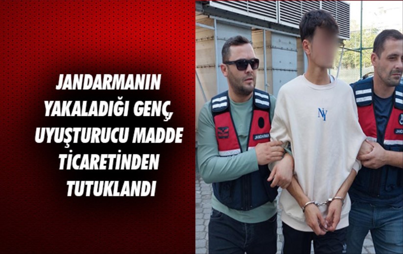 Samsun'da jandarmanın yakaladığı genç, uyuşturucu madde ticaretinden tutuklandı