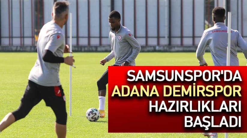 Samsunspor'da Adana Demirspor hazırlıkları başladı