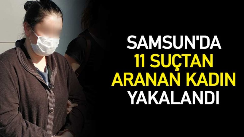 Samsun'da 11 suçtan aranan kadın yakalandı