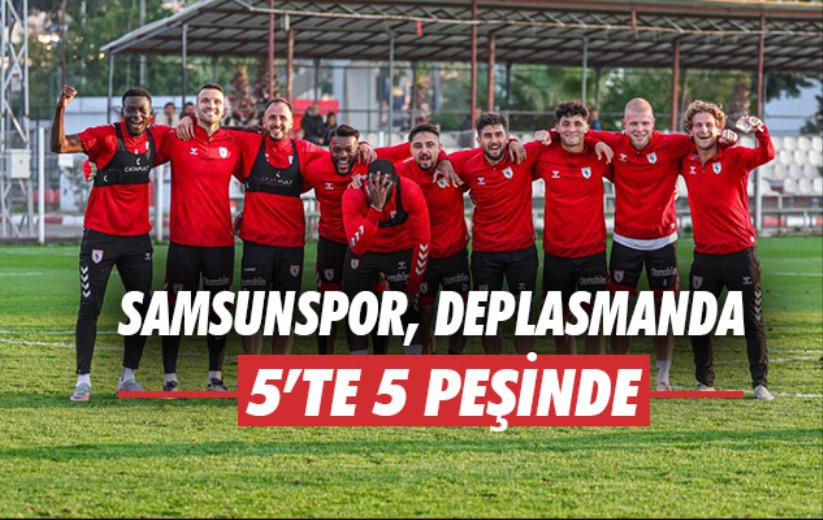 Samsunspor, deplasmanda 5'te 5 peşinde