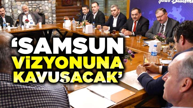  Mustafa Demir: ' Samsun vizyonuna kavuşacak' 