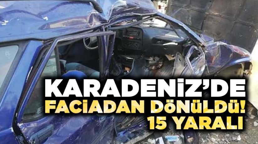 Karadeniz'de faciadan dönüldü! 15 yaralı