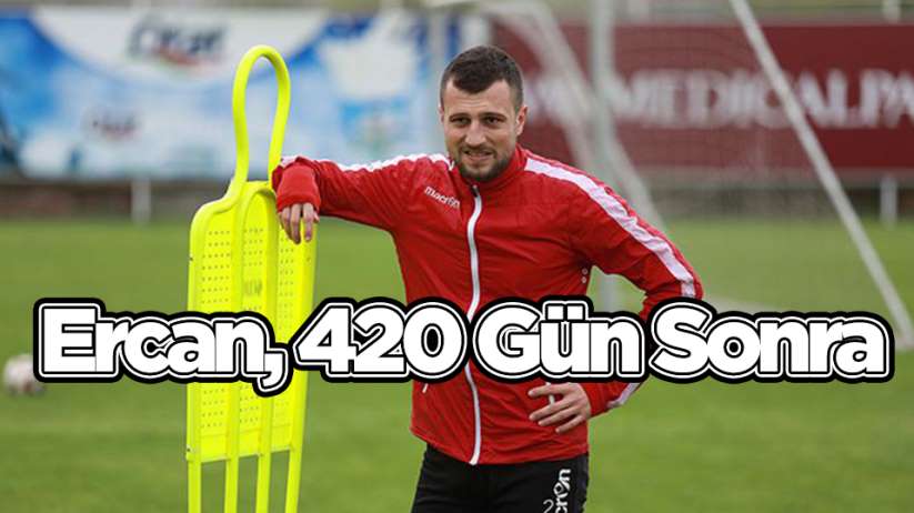 Samsunspor'da Ercan, 420 Gün Sonra Forma Giydi