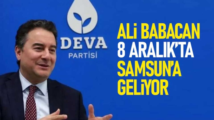 Ali Babacan, 8 Aralık'ta Samsun'a geliyor