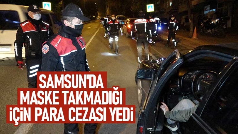 Samsun'da maske takmadığı için para cezası yedi