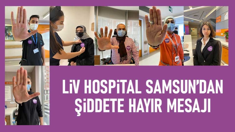 Liv Hospital Samsun'dan Şiddete Hayır mesajı