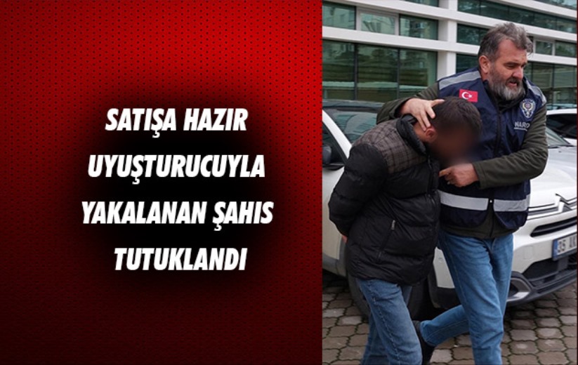 Samsun'da satışa hazır uyuşturucuyla yakalanan şahıs tutuklandı