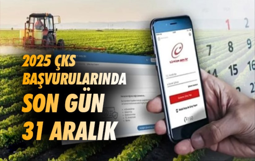 2025 ÇKS başvurularında son gün 31 Aralık