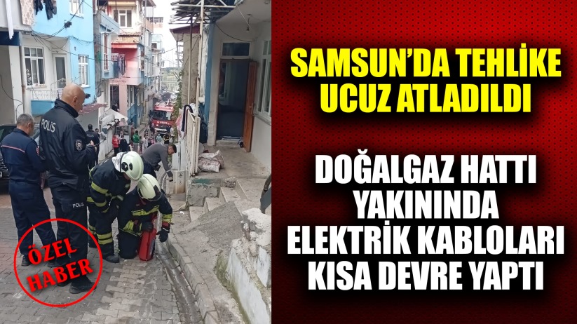 Samsun'da Doğalgaz Hattı Yakınındaki Elektrik Kablolarında Tehlike