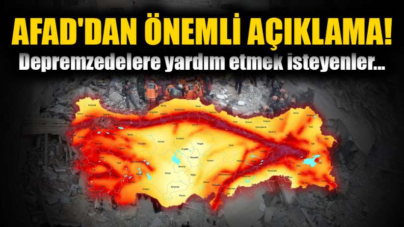 AFAD'dan Önemli Açıklama! Depremzedelere yardım etmek isteyenler...
