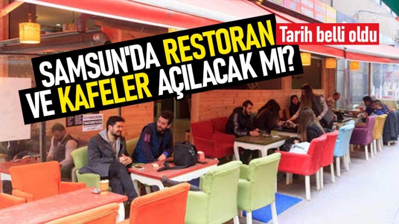 Samsun'da restoran ve kafeler açılacak mı? Tarih belli oldu