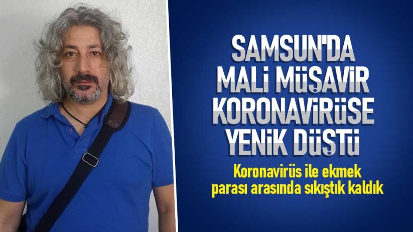 Samsun'da Mali Müşavir koronavirüse yenik düştü