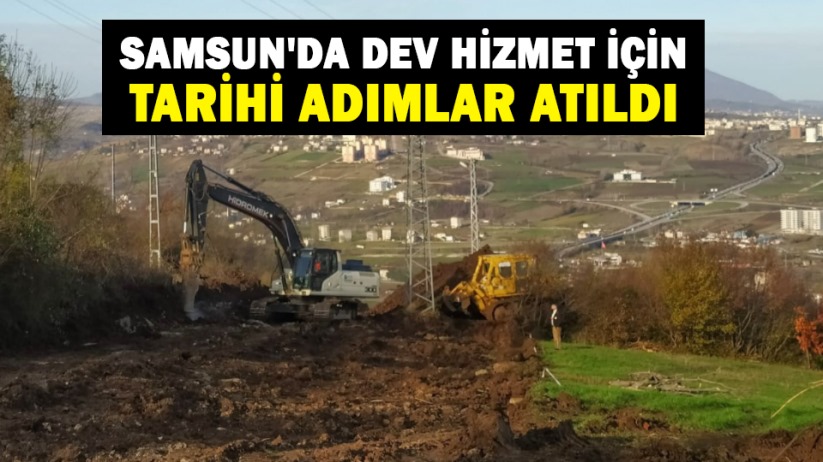 Samsun'da dev hizmet için tarihi adımlar atıldı