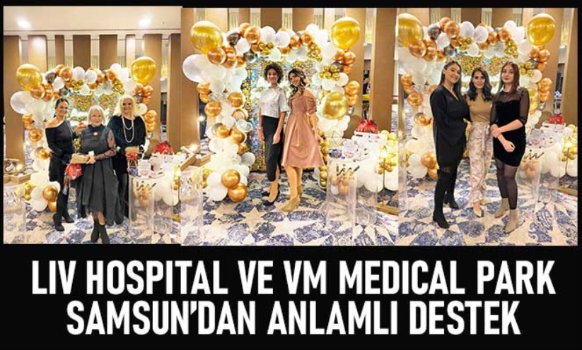 Liv Hospital ve VM Medical Park Samsun'dan Anlamlı Destek