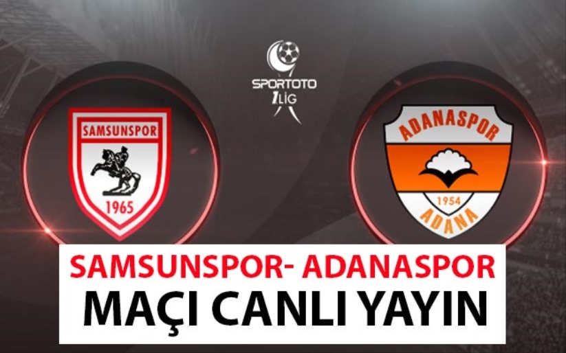 Samsunspor- Adanaspor maçı canlı yayın