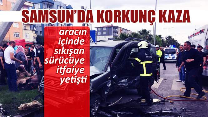 Samsun'da korkunç kaza