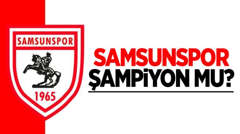 Samsunspor şampiyon mu?