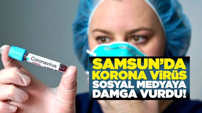 Samsun'da Korona Virüs sosyal medyaya damga vurdu!