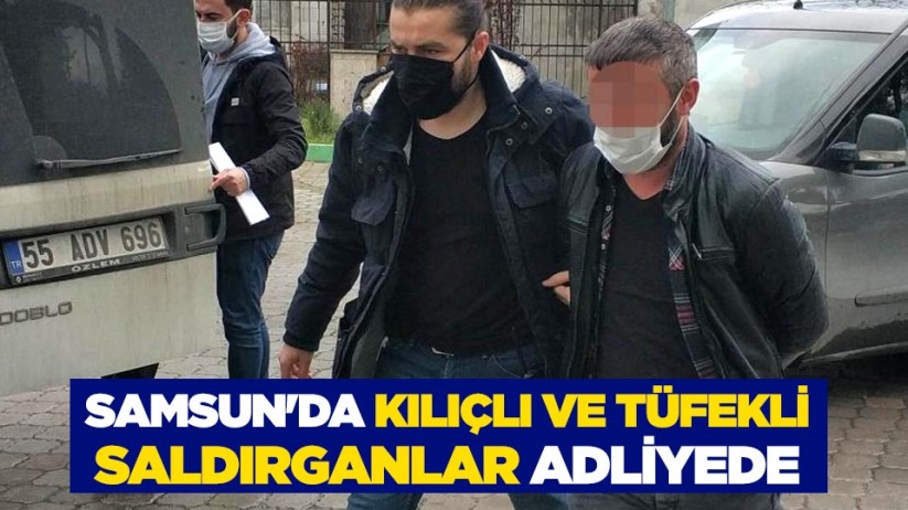 Samsun'da kılıçlı ve tüfekli saldırganlar adliyede