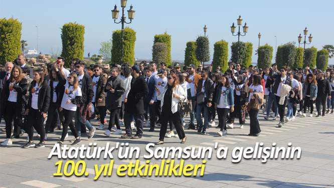 Atatürk'ün Samsun'a gelişinin 100. yıl etkinlikleri