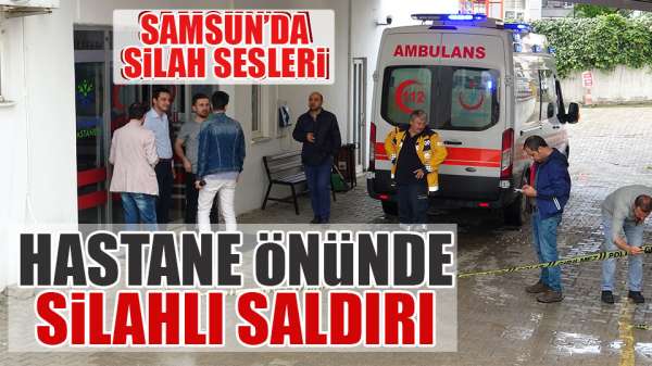 Samsun'da silahlı saldırı