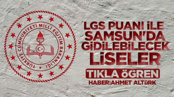 Samsun haber- LGS sonuçları açıklandı, işte Samsun'da gidilebilecek liseler
