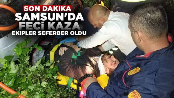 Samsun'da feci kaza, ekipler seferber oldu