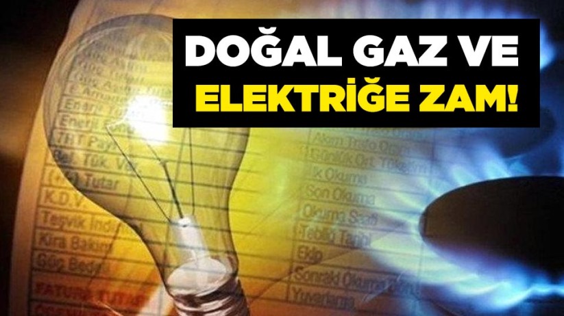 Doğal gaz ve elektriğe zam!