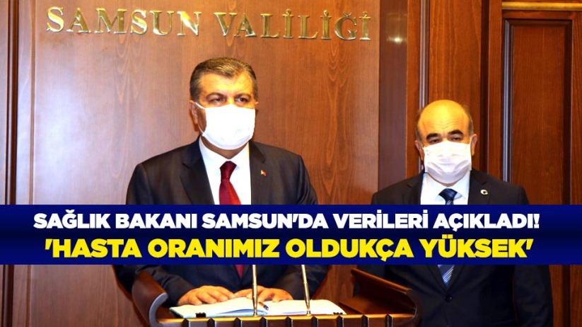 Sağlık Bakanı Samsun'da verileri açıkladı! 'Hasta oranımız oldukça yüksek'