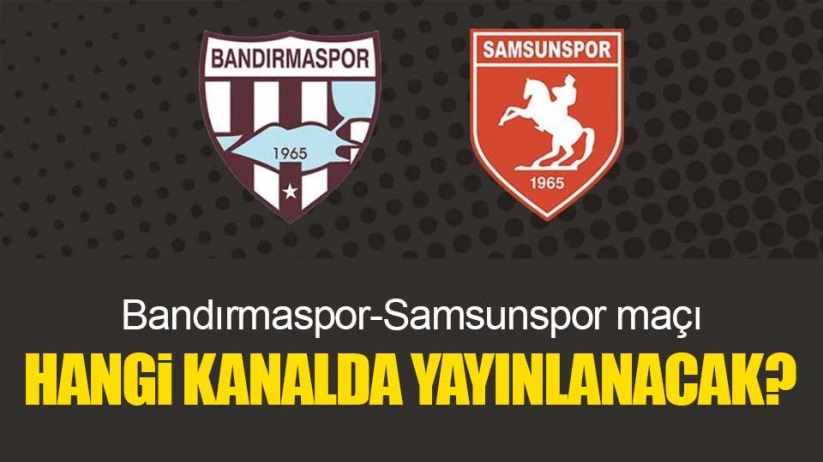 Bandırmaspor-Samsunspor maçı hangi kanalda canlı yayınlanacak?
