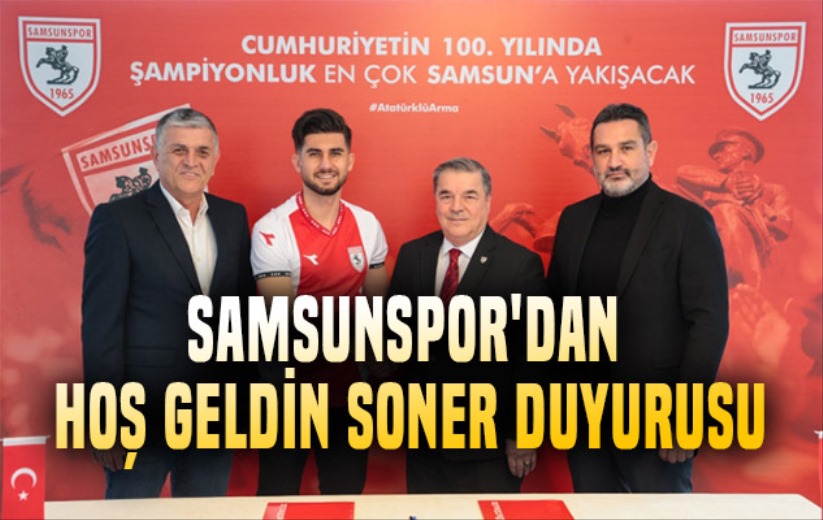 Samsunspor'dan Hoş Geldin Soner Duyurusu