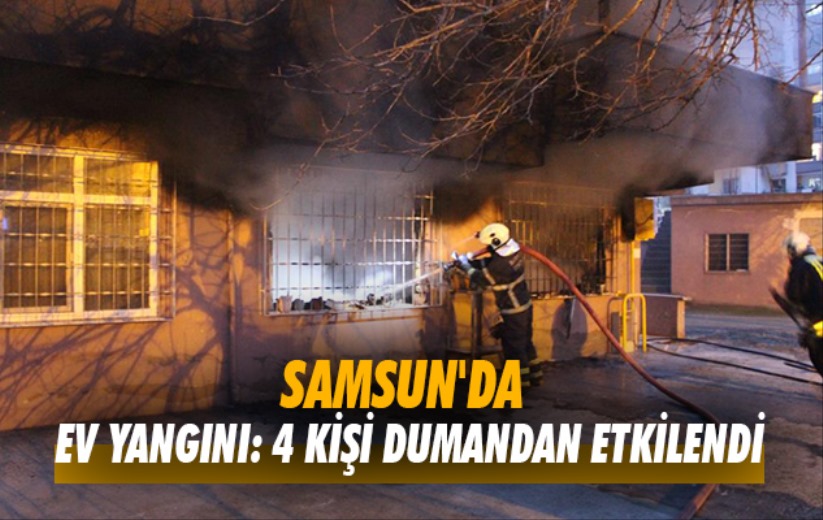 Samsun'da ev yangını: 4 kişi dumandan etkilendi