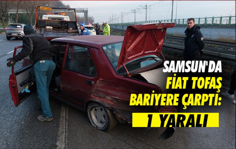 Samsun'da Fiat Tofaş bariyere çarptı: 1 yaralı