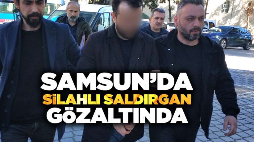 Samsun'da silahlı saldırgan gözaltında