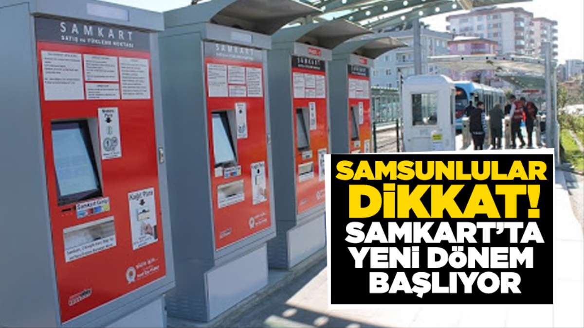 Samsunlular Dikkat Samkart Ta Yeni Donem Basliyor