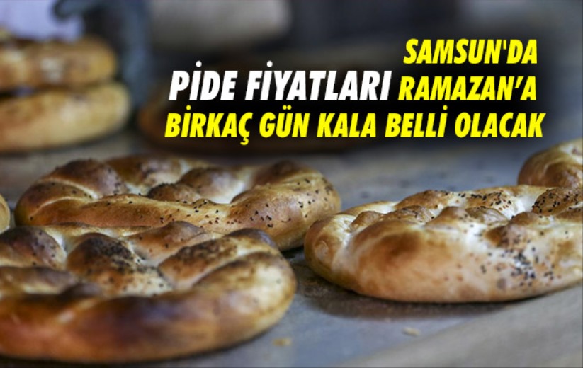 Samsun'da pide fiyatları Ramazan'a birkaç gün kala belli olacak