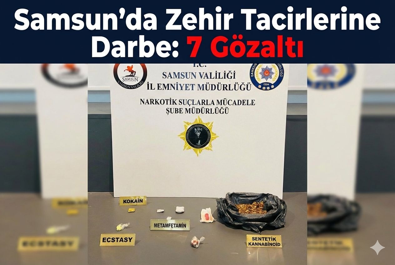 Samsun'da zehir tacirlerine darbe: 7 gözaltı