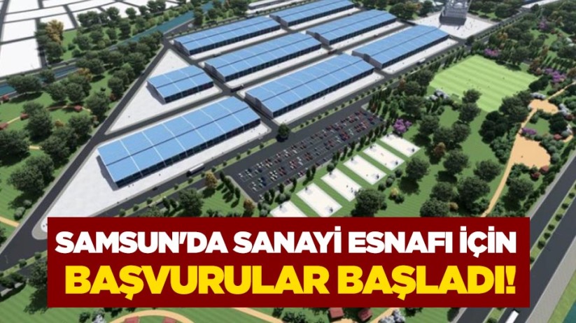Samsun'da sanayi esnafı için başvurular başladı!