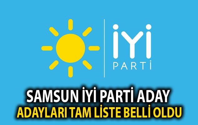 Samsun İYİ Parti aday adayları tam liste belli oldu