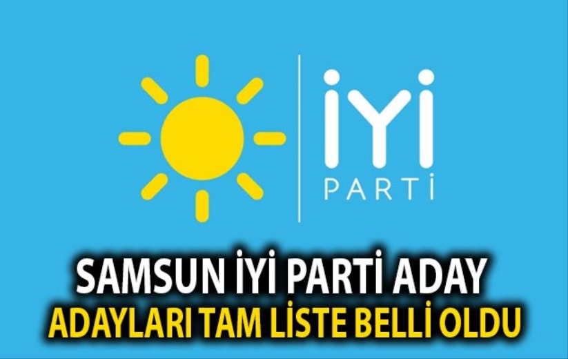 Samsun İYİ Parti aday adayları tam liste belli oldu