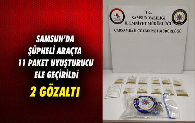 Samsun'da şüpheli araçta 11 paket uyuşturucu ele geçirildi: 2 gözaltı